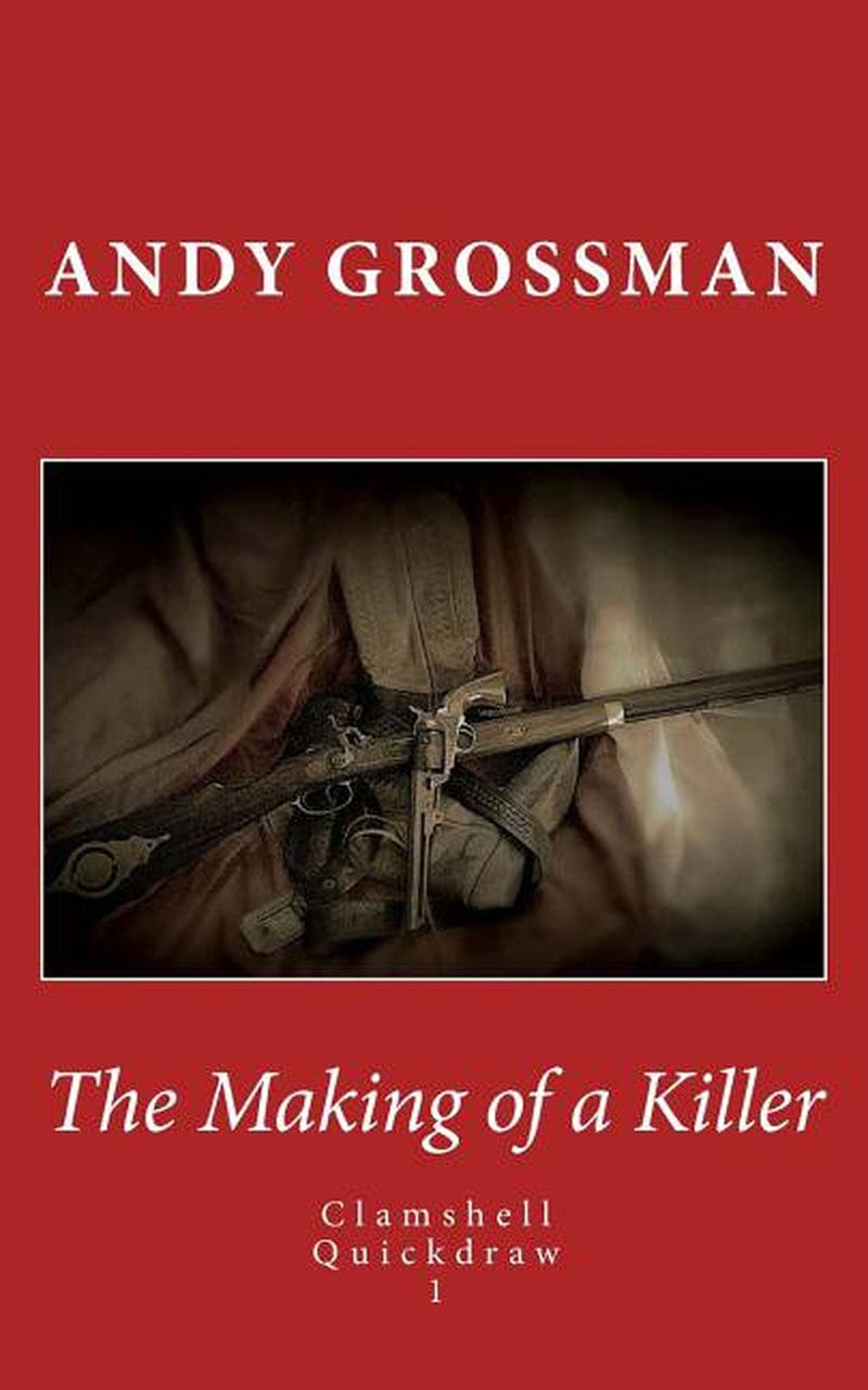 Clamshell Quickdraw: the Making of a Killer : Clamshell Quickdraw 1 (Series #1) (Paperback)