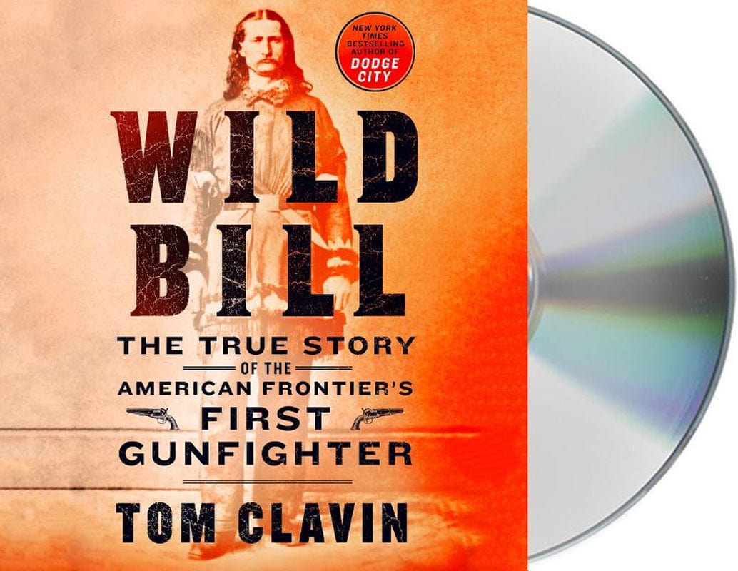 Frontier Lawmen: Wild Bill : the True Story of the American Frontier'S First Gunfighter (Cd-Audio)