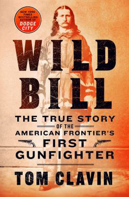 Wild Bill: the True Story of the American Frontier'S First Gunfighter (Hardcover - Used) 1250173795 9781250173799
