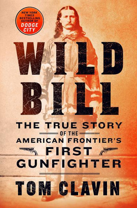 Frontier Lawmen: Wild Bill : the True Story of the American Frontier'S First Gunfighter (Hardcover)