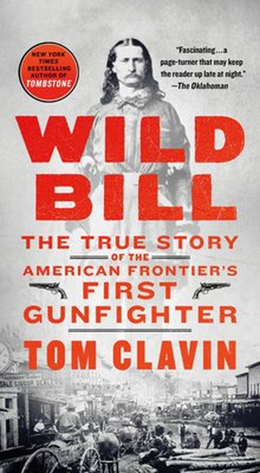 Wild Bill: the True Story of the American Frontier'S First Gunfighter (Mass Market Paperback - Used) 1250756006 9781250756008