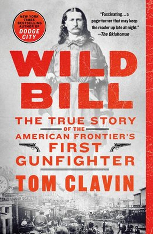 Wild Bill: the True Story of the American Frontier'S First Gunfighter (Paperback - Used) 1250178169 9781250178169