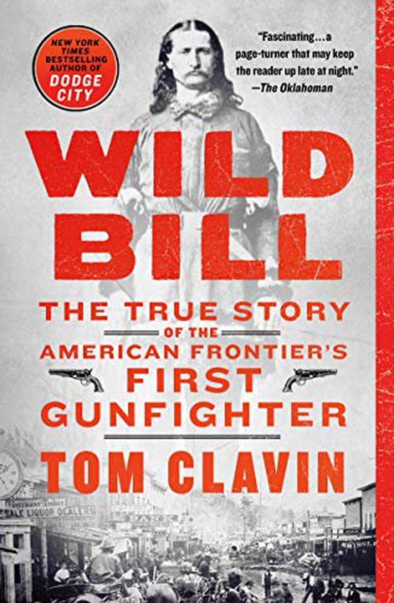 Wild Bill: the True Story of the American Frontiers First Gunfighter Frontier Lawmen , Pre-Owned Paperback 1250178169 9781250178169 Tom Clavin